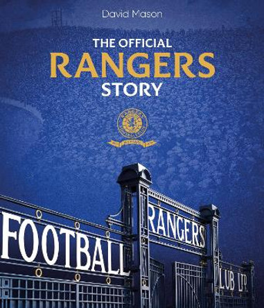 The Rangers Story: 150 Years of a Remarkable Football Club by David Mason