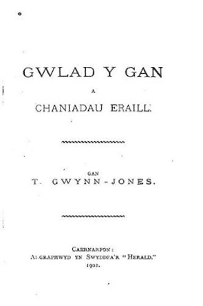 Gwlad y Gan a Chaniadau Eraill by T Gwynn-Jones 9781534787933