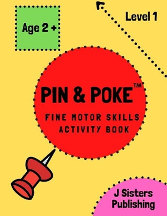 Pin & Poke Fine Motor Skills Activity Book Level 1: For Toddlers and Kids Ages 2+ with Line and Shapes, Popular Activity in Montessori Classroom, Toddler Activity Book by J Sisters Publishing 9781777780401