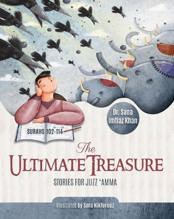 The Ultimate Treasure: Stories for Juzz 'Amma - Surahs 102-114 by Sana Imtiaz Khan 9781597849623