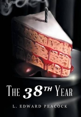 The 38th Year by L Edward Peacock 9781684091096