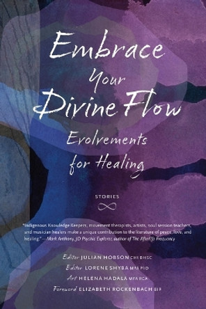 Embrace Your Divine Flow: Evolvements for Healing by Julian Hobson 9781990735097
