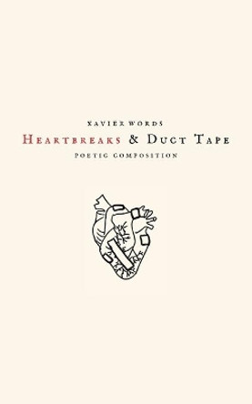 Heartbreaks & Duct Tape by Xavier Words 9781985095762