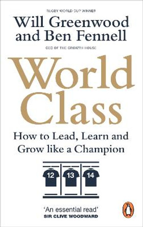 World Class: How to Lead, Learn and Grow like a Champion by Ben Fennell