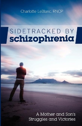 Sidetracked by Schizophrenia by Charlotte LeBlanc 9781770674677