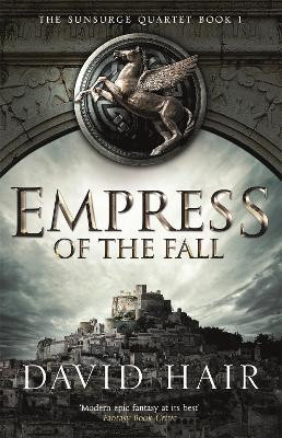 Empress of the Fall: The Sunsurge Quartet Book 1 by David Hair 9781784290986
