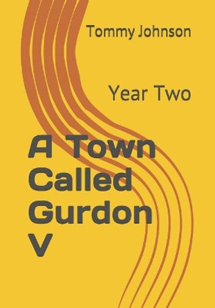 A Town Called Gurdon V: Year Two by Tommy J Johnson 9781727302370