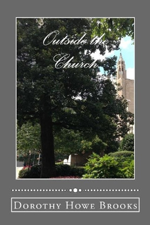 Outside the Church by Dorothy Howe Brooks 9781540664280