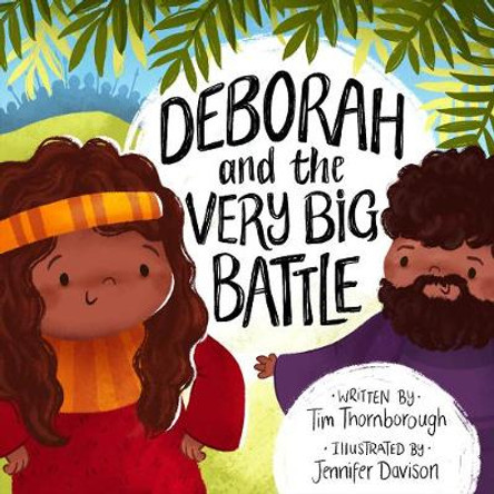 Deborah and the Very Big Battle by Tim Thornborough
