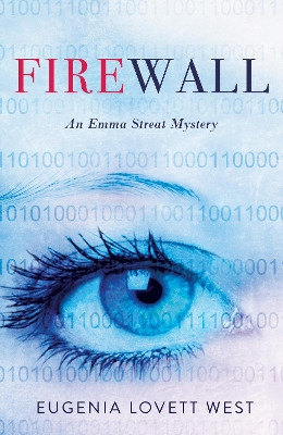 Firewall: An Emma Streat Mystery by Eugenia Lovett West 9781684630103