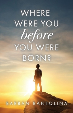 Where Were You Before You Were Born? by Barban Bantolina 9781685569990