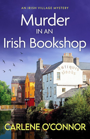 Murder in an Irish Bookshop: A totally gripping Irish village mystery by Carlene O'Connor
