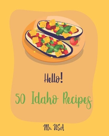 Hello! 50 Idaho Recipes: Best Idaho Cookbook Ever For Beginners [Crab Cookbook, Sauces And Gravies Cookbook, Clam Cookbook, Clam Chowder Cookbook, Mexican Sauces Cookbook, Clam Recipes] [Book 1] by MR USA 9781705654514