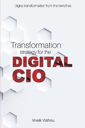 Transformation Strategy for the Digital CIO by Vivek Vishnu 9781718062429