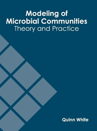 Modeling of Microbial Communities: Theory and Practice by Quinn White 9781641167994