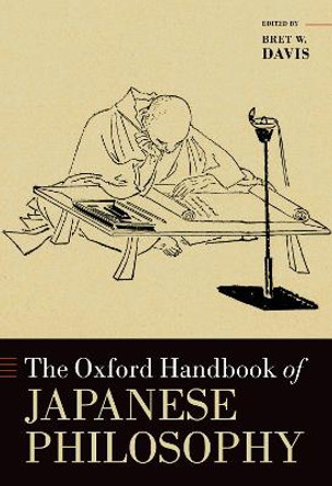 The Oxford Handbook of Japanese Philosophy by Professor of Philosophy Bret W Davis