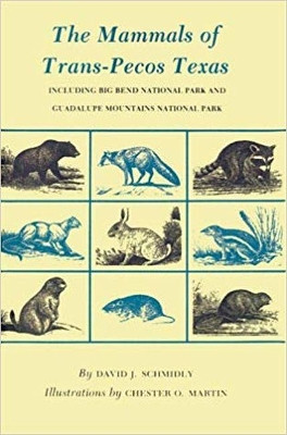 Mammals of Trans-Pecos Texas: Including Big Bend National Park and Guadalupe Mountains National Park by David J. Schmidly 9781585440269