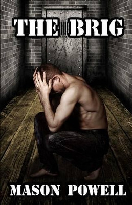 The Brig: The Gay Bdsm Classic by Mason Powell 9781622340729