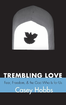 Trembling Love by Casey Hobbs 9781625641809