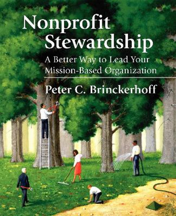 Nonprofit Stewardship: A Better Way to Lead Your Mission-Based Organization by Peter C. Brinckerhoff 9781630263911