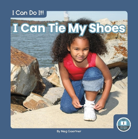 I Can Tie My Shoes by Meg Gaertner 9781646195824