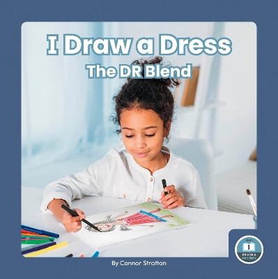 On It, Phonics! Consonant Blends: I Draw a Dress: The DR Blend by Connor Stratton 9781646199327
