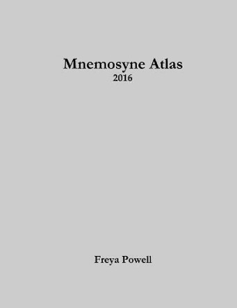Mnemosyne Atlas: 2016 by Freya Powell 9781548825744