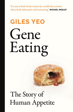 Gene Eating: The Story of Human Appetite Dr Giles Yeo 9781841882932