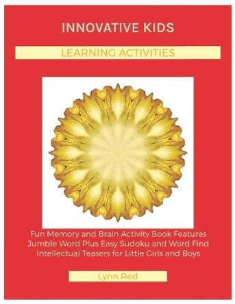 Innovative Kids Learning Activities: Fun Memory and Brain Activity Book Features Jumble Word Plus Easy Sudoku and Word Find Intellectual Teasers for Little Girls and Boys by Lynn Red 9798666112809