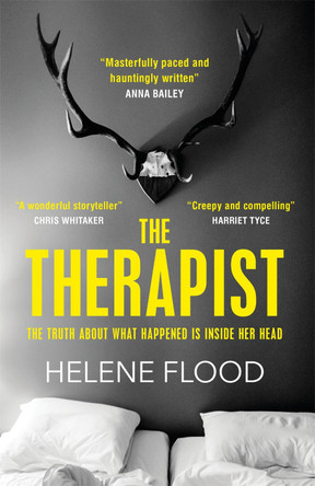 The Therapist: From the mind of a psychologist comes a chilling domestic thriller that gets under your skin. Helene Flood 9781529406030