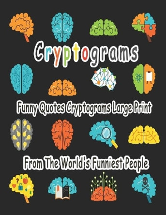 Cryptograms: 200 cryptograms puzzle books for adults large print, Funny Quotes Cryptograms Large Print From The World's Funniest People by Bouchama Cryptograms 9781660273324