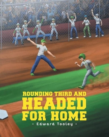 Rounding Third and Headed for Home by Edward Tooley 9781681972770