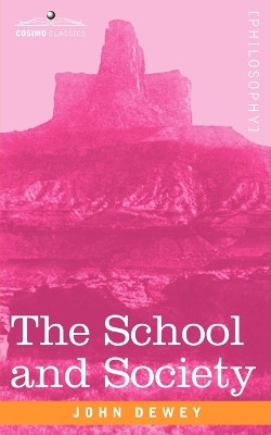 The School and Society by John Dewey 9781605200927