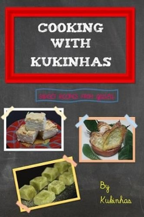 Cooking with Kukinhas: Sweet recipes from Galiza by Kukinhas 9781514721179