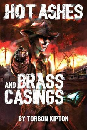 Hot Ashes and Brass Casings: An Almost Dead Novel by David Chesonis 9781545448274