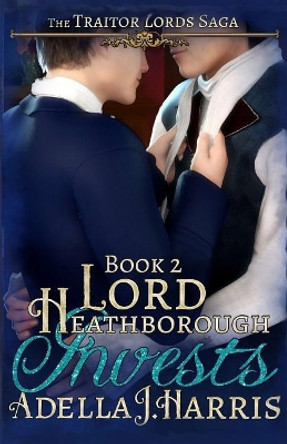 Lord Heathborough Invests by Adella J Harris 9781548313067