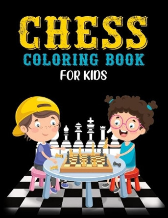 Chess Coloring Book for Kids: Classic Chess Pieces Coloring Activity Book for Adults Teens Boys Girls Baby Children Relaxation by A Aich Publishing 9798673044827