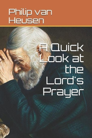 A Quick Look at...The Lord's Prayer by Philip Van Heusen 9798693797376