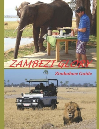 Zambezi Glory: Zimbabwe Guide by Bryan Shiers Orford 9798644020881