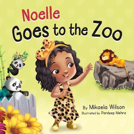 Noelle Goes to the Zoo: A Children's Book about Patience Paying Off (Picture Books for Kids, Toddlers, Preschoolers, Kindergarteners) by Mikaela Wilson 9781954980808