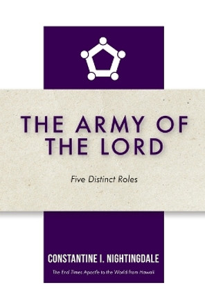 The Army of the Lord: Five Distinct Roles by Constantine I Nightingdale 9798887381794