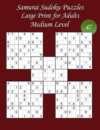 Samurai Sudoku Puzzles - Large Print for Adults - Medium Level - N Degrees47: 100 Medium Samurai Sudoku Puzzles - Big Size (8,5' x 11') and Large Print (22 points) for the puzzles and the solutions by Lanicart Books 9798654122759