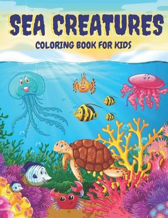 Sea Creatures Coloring Book For Kids: Sea Life Ocean Coloring Book For Toddlers Ages 4-8 Features Amazing 35 Designs With Happy Sea Animals to Color In by Happy Shark 9798677168338