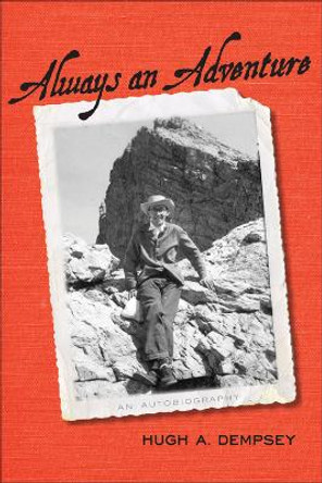 Always an Adventure: An Autobiography by Hugh A. Dempsey 9781552385227