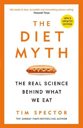 The Diet Myth: The Real Science Behind What We Eat by Professor Tim Spector