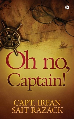 Oh no, Captain! by Capt Irfan Sait Razack 9781684667802