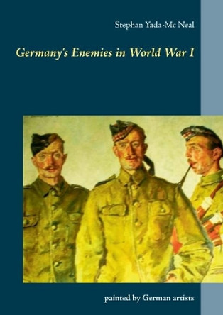 Germany's Enemies in World War I by Stephan Yada-MC Neal 9783752895667