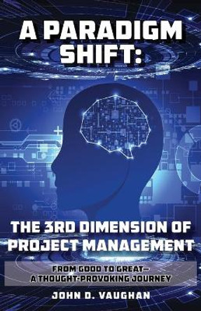 A Paradigm Shift: From Good to Great - A Thought-Provoking Journey by John Vaughan 9781662904615