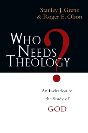 Who Need Theology? by Mr. Stanley J. Grenz 9780830818785