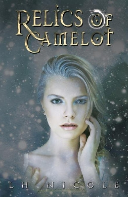 Relics of Camelot by L H Nicole 9781623422301